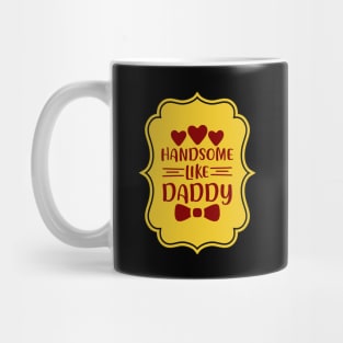 Handsome Like Daddy | Cute Kid's Mug